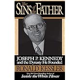 The Sins of the Father: Joseph P. Kennedy and the Dynasty he Founded