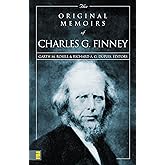 The Original Memoirs of Charles G. Finney: Complete, Restored Text