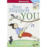 Your Happiest You: The Care & Keeping of Your Mind and Spirit (American Girl)