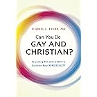 Can You Be Gay and Christian?: Responding With Love and Truth to Questions About Homosexuality