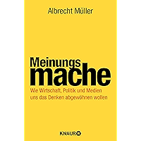 Meinungsmache: Wie Wirtschaft, Politik und Medien uns das Denken abgewöhnen wollen (German Edition) book cover Meinungsmache: Wie Wirtschaft, Politik und Medien uns das Denken abgewöhnen wollen (German Edition) book cover