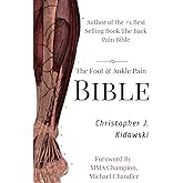 The Foot & Ankle Pain Bible: A Self-Care Guide to Eliminating the Source of Your Foot Pain (The Pain Bibles)