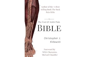 The Foot & Ankle Pain Bible: A Self-Care Guide to Eliminating the Source of Your Foot Pain