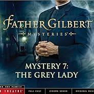 Father Gilbert Mystery 7: The Grey Lady (Audio Drama)