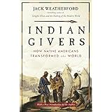 Indian Givers: How Native Americans Transformed the World