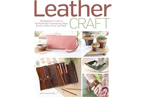 Leather Craft: The Beginner's Guide to Handcrafting Contemporary Bags, Jewelry, Home Decor & More