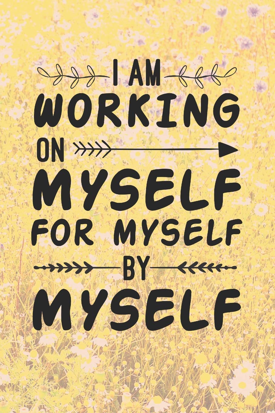 Funny Quotes About Myself Amazon | I Am Working On Myself For Myself By Myself: Funny Quotes About  Life Notebook (6X9 Personalized Journals For Improving Myself) |  Productions, Dp | Motivational