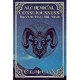 Alchemical Consciousness: Transmuting the Mind