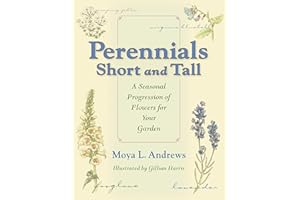 Perennials Short and Tall: A Seasonal Progression of Flowers for Your Garden (Quarry Books)