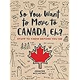 So You Want to Move to Canada, Eh?: Stuff to Know Before You Go