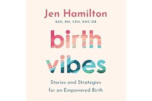 Birth Vibes: Stories and Strategies for an Empowered Birth