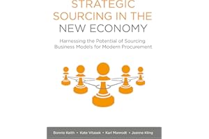 Strategic Sourcing in the New Economy: Harnessing the Potential of Sourcing Business Models for Modern Procurement