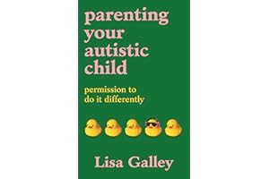 Parenting Your Autistic Child: Permission to Do it Differently
