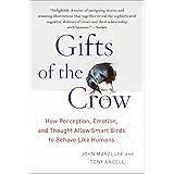 Gifts of the Crow: How Perception, Emotion, and Thought Allow Smart Birds to Behave Like Humans