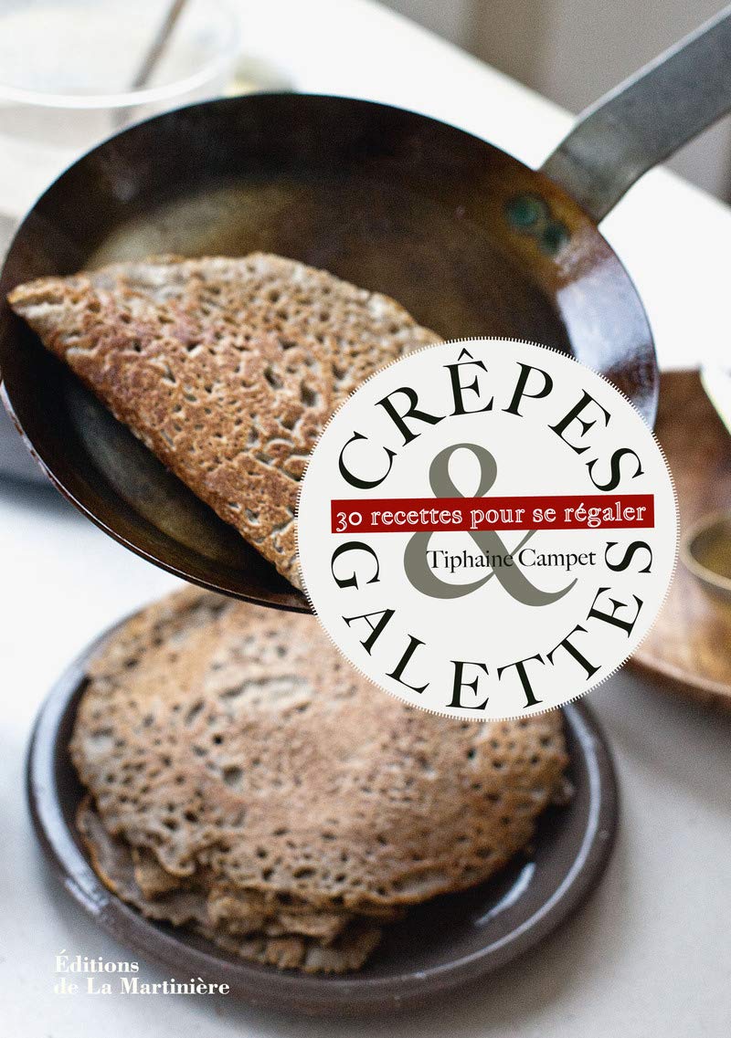 Crepes Et Galettes 30 Recettes Pour Se Regaler Cuisine