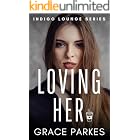 Loving Her: A Sapphic Friends-to-Lovers Romance (Indigo Lounge Book 5)
