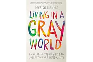 Living in a Gray World: A Christian Teen’s Guide to Understanding Homosexuality
