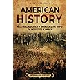 American History: An Enthralling Overview of Major Events that Shaped the United States of America (U.S. History)