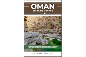 OMAN GUIDE DE VOYAGE: Attractions incontournables, informations locales, aventures en plein air et conseils de voyage essenti