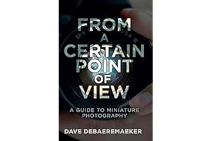 From a Certain Point of View: A Guide to Miniature Photography