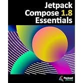Jetpack Compose 1.8 Essentials: Developing Android Apps with Jetpack Compose 1.8, Android Studio, and Kotlin
