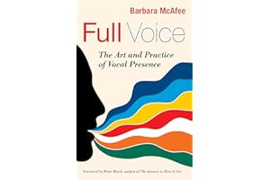 Full Voice: The Art and Practice of Vocal Presence