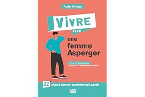 Vivre avec une femme Asperger: 22 choses que son partenaire doit savoir (French Edition)