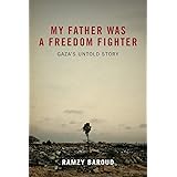 My Father Was a Freedom Fighter: Gaza's Untold Story