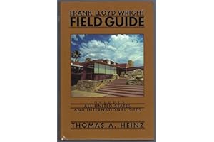 Frank Lloyd Wright Field Guide: Includes All United States and International Sites
