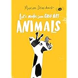 Let's Make Some Great Art: Animals