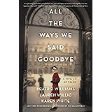 All the Ways We Said Goodbye: A Novel of the Ritz Paris