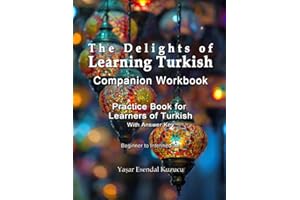The Delights of Learning Turkish: Companion Workbook: Practice Book for Learners of Turkish
