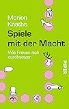 Spiele mit der Macht: Wie Frauen sich durchsetzen