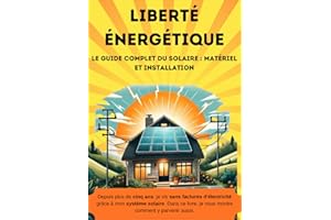 Liberté énergétique: manuel pour le solaire autonome