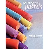 Painting with Pastels: Easy Techniques to Master the Medium