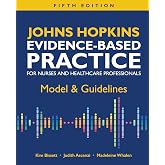 Johns Hopkins Evidence-Based Practice for Nurses and Healthcare Professionals: Model &amp; Guidelines