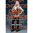 Crash Override: How Gamergate (Nearly) Destroyed My Life, and How We Can Win the Fight Against Online Hate