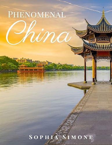 Download Phenomenal China: A Beautiful Picture Book Photography Coffee Table Photobook Travel Tour Guide Book with Photos of the Spectacular Country and its Cities within Asia PDF