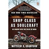 Shop Class as Soulcraft: An Inquiry into the Value of Work