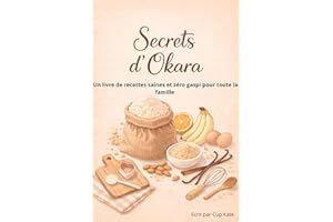 Secret d'Okara: Un livre de recettes saines et zéro gaspi pour toute la famille (French Edition)