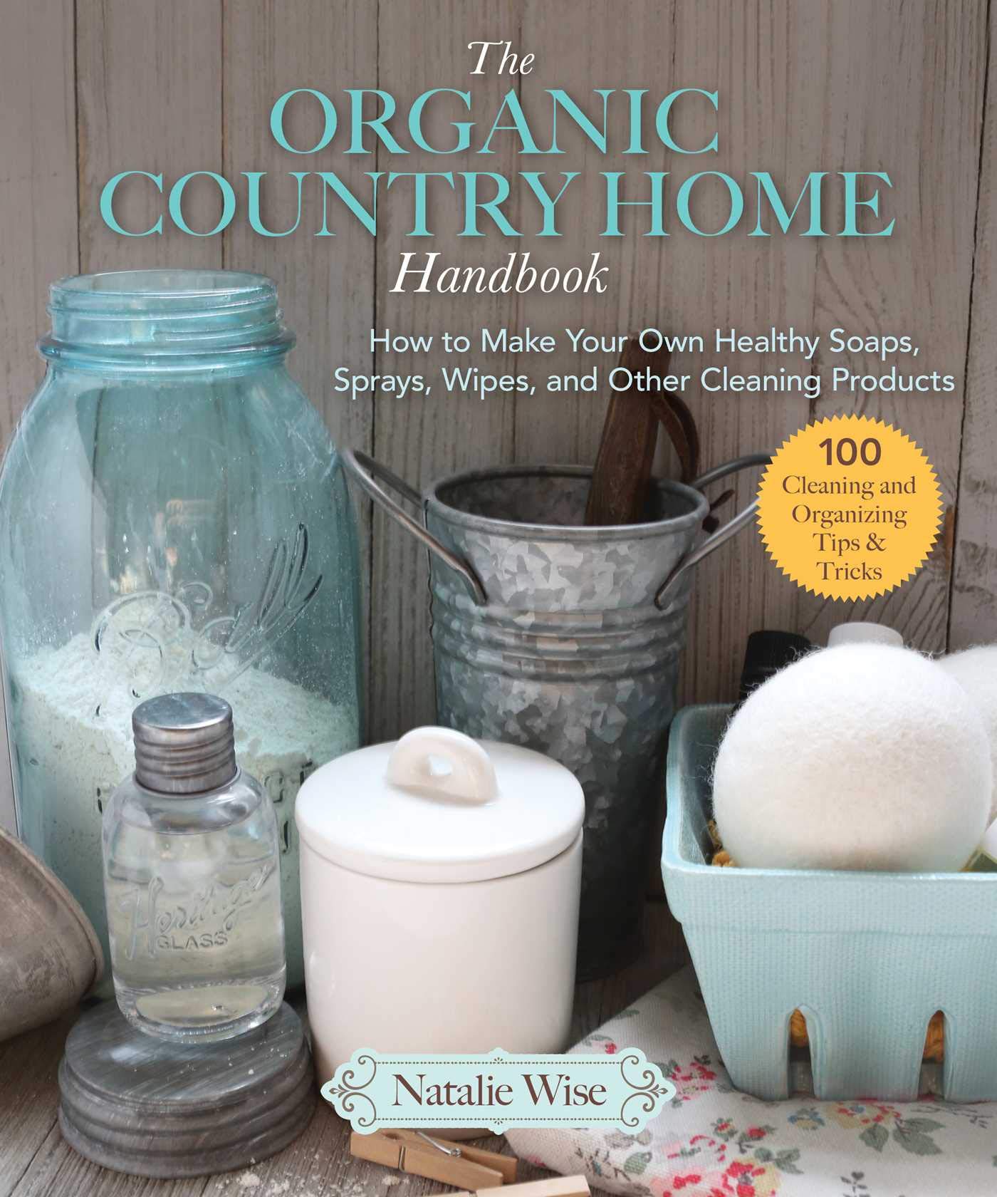 The Organic Country Home Handbook: How to Make Your