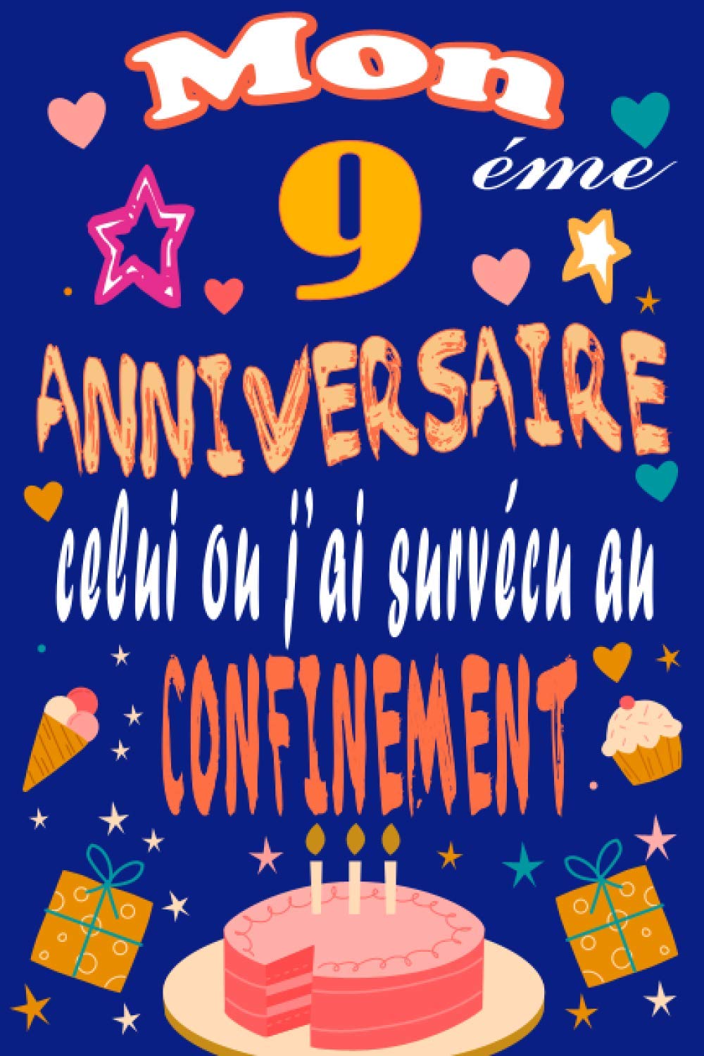 Amazon Com Mon 9 Eme Anniversaire Celui Ou J Ai Survecu Au Confinement Joyeux 9ans Anniversaire 9 Ans Idees Cadeaux Pour Garcons Filles Fils Fille Alternative Drole De Carte French Edition Publishing