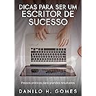 Dicas Para Ser um Escritor de Sucesso: Passos práticos para grandes resultados