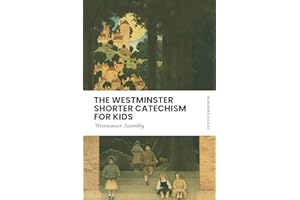 Westminster Shorter Catechism (For Kids): In Updated English, Scripture Proofs