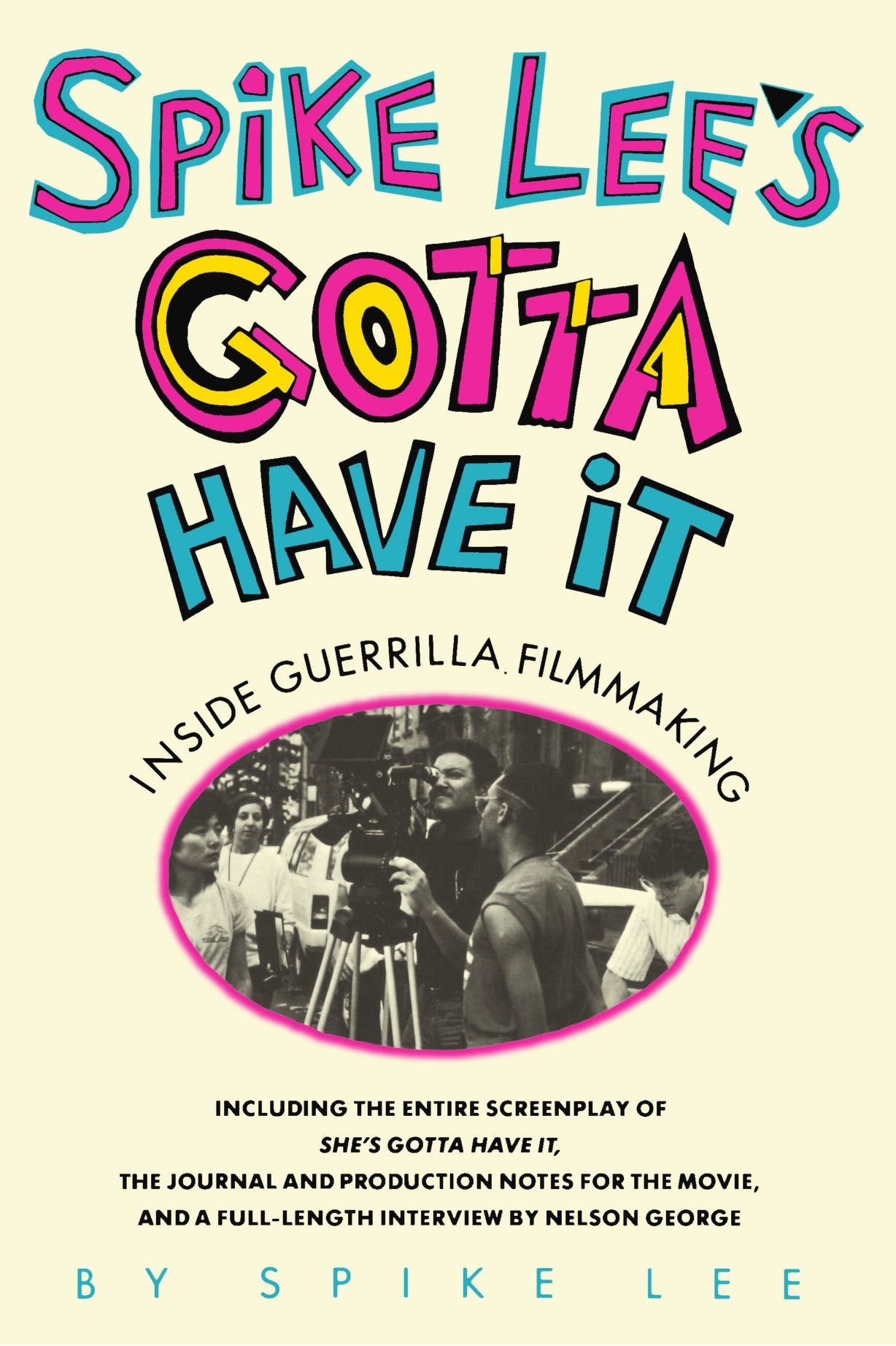 Spike Lee S Gotta Have It Inside Guerrilla Filmmaking Lee Spike 9780671644178 Amazon Com Books