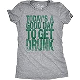 Womens Good Day to Get Drunk Funny Drinking Saint St Patricks Day Lucky T Shirt