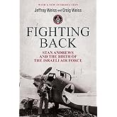 Fighting Back: Stan Andrews and the Birth of the Israeli Air Force