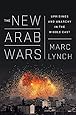 The New Arab Wars: Uprisings and Anarchy in the Middle East