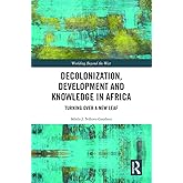 Decolonization, Development and Knowledge in Africa (Worlding Beyond the West)