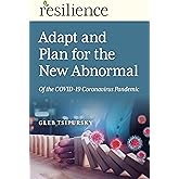 Adapt and Plan for the New Abnormal of the COVID-19 Coronavirus Pandemic (Resilience)